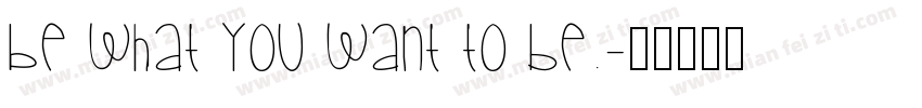 Be what you want to be.字体转换